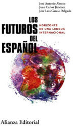 LOS FUTUROS DEL ESPAÑOL - ALONSO, JOSE ANTONIO, JIMENEZ, JUAN CARLO (2023)