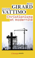 Christianisme et modernite - Rene Girard, Gianni Vattimo (2014)