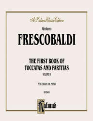 First Book of Toccatas and Partitas for Organ or Cembalo, Vol 2 - Girolamo Frescobaldi, Alfred Publishing (1985)