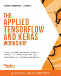 Applied TensorFlow and Keras Workshop - Luis Capelo (ISBN: 9781800201217)