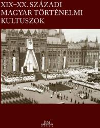 XIX-XX. századi magyar történelmi kultuszok (2024)