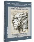 Inteligenta artificiala azi. O perspectiva a dreptului, a drepturilor omului, a eticii si nu numai, editia a 2-a, revazuta si adaugita - Ovidiu Predescu, Ovidiu-Roland Predescu (ISBN: 9786063914638)