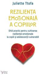 Reziliența emoțională a copiilor (ISBN: 9786066396264)