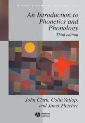 Introduction to Phonetics and Phonology 3e - John Clark (2006)