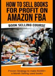 How to Sell Books for Profit on Amazon Fba (ISBN: 9781794258938)