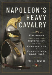 Napoleon's Heavy Cavalry - Paul L Dawson (2024)