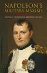 Napoleon's Military Maxims - David G Chandler, Beatrice Heuser; Philip Haythornthwaite (2023)
