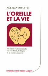 L'oreille et la vie - NE - Alfred Tomatis (ISBN: 9782221068342)