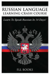 Russian Language Learning Crash Course: Learn to Speak Russian in 14 Days - Fll Books (ISBN: 9781544801155)