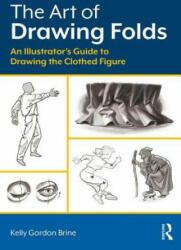 Art of Drawing Folds - Kelly Brine (ISBN: 9780415793421)