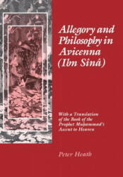 Allegory and Philosophy in Avicenna (Ibn Sina) - Peter Heath, Avicenna (ISBN: 9780812231519)
