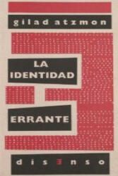 La identidad errante : la identidad judía a examen - Gilad Atzmon, Beatriz Morales Bastos (2012)
