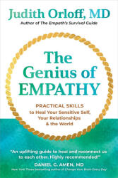 The Genius of Empathy: Practical Skills to Heal Your Sensitive Self, Your Relationships, and the World - Orloff, Judith (ISBN: 9781683649717)