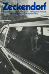 Zeckendorf: The autobiograpy of the man who played a real-life game of Monopoly and won the largest real estate empire in history. - William Zeckendorf (ISBN: 9780615993522)