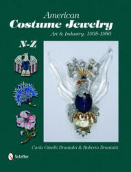 American Costume Jewelry: Art and Industry, 1935-1950, N-Z - Carla Ginelli Brunalti (ISBN: 9780764329838)