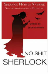 No Shit Sherlock - Jaron Summers (ISBN: 9781986513647)