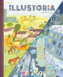 Illustoria: Past & Future: Issue #23: Stories, Comics, Diy, for Creative Kids and Their Grownups - Elizabeth Haidle (ISBN: 9781952119828)