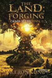The Land: Forging: A LitRPG Saga - Aleron Kong (ISBN: 9781546766315)