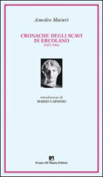 Cronache degli scavi di Ercolano - Amedeo Maiuri, M. Capasso (ISBN: 9788887365627)