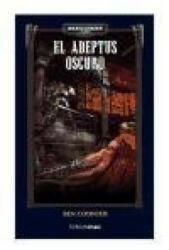 Caballeros grises. El Adeptus oscuro - Ben Counter (ISBN: 9788448044633)
