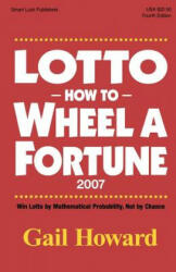 Lotto How to Wheel A Fortune 2007 - Gail Howard (ISBN: 9780945760849)