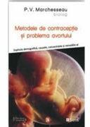 Metodele de contraceptie si problema avortului - P. V. Marchesseau (ISBN: 9786069078594)