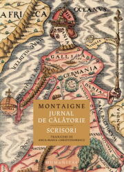 Jurnal de calatorie. Scrisori - Montaigne (ISBN: 9789735070878)