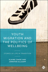 Youth Migration and the Politics of Wellbeing: Stories of Life in Transition (ISBN: 9781529209037)