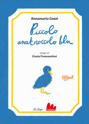 Piccolo anatroccolo blu - Annamaria Gozzi (2022)