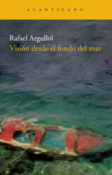 VISION DESDE EL FONDO DEL MAR NAC. 177 - RAFAEL ARGULLOL (2010)