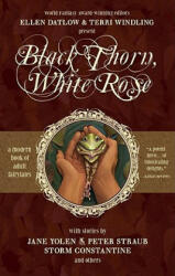 Black Thorn, White Rose - Ellen Datlow, Terri Windling (2007)