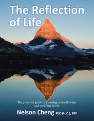 The Reflection of Life: The Practical Guide to Knowing Yourself Better and Excelling in Life (ISBN: 9781543771701)