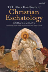 T&T Clark Handbook of Christian Eschatology - Markus Mühling (2015)