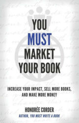 You Must Market Your Book: Increase Your Impact, Sell More Books, and Make More Money - Dino Marino (2023)