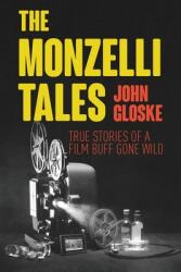 The Monzelli Tales: True Stories of a Film Buff Gone Wild (ISBN: 9781662911712)