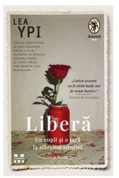 Libera. Un copil si o tara la sfarsitul istoriei - Lea Ypi (ISBN: 9786069787298)