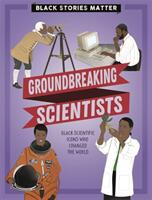 Black Stories Matter: Groundbreaking Scientists (ISBN: 9781526313812)