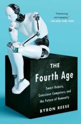 The Fourth Age: Smart Robots Conscious Computers and the Future of Humanity (ISBN: 9781501158575)