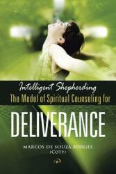 Intelligent Shepherding: The Model of Spiritual Counseling for Deliverance (ISBN: 9781504388269)