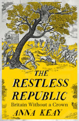 Restless Republic - Anna Keay (2022)