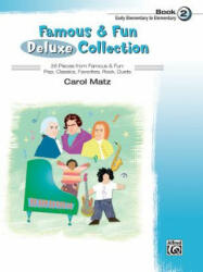 Famous & Fun Deluxe Collection, Book 2: Early Elementary to Elementary - Carol Matz (2013)