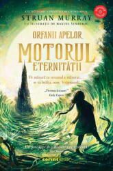 Orfanii apelor. Motorul Eternitatii - Struan Murray (ISBN: 9789731289007)