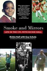 Smoke and Mirrors: Life in the CFL with Richie Hall (ISBN: 9780995819306)