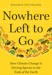 Nowhere Left to Go: How Climate Change Is Driving Species to the Ends of the Earth (ISBN: 9781615198610)