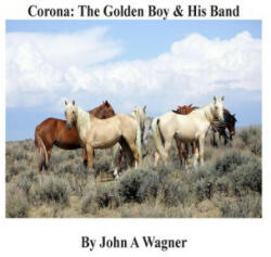 Corona: The Golden Boy and His Band - John A Wagner (2015)