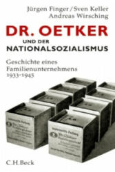 Dr. Oetker und der Nationalsozialismus - Jürgen Finger, Sven Keller, Andreas Wirsching (2013)