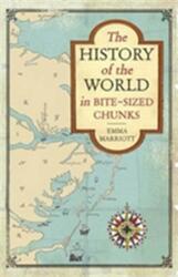The History of the World in Bite-Sized Chunks (ISBN: 9781782437079)