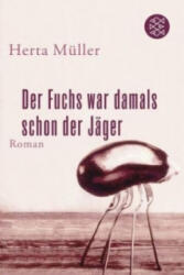 Der Fuchs war damals schon der Jäger - Herta Müller (ISBN: 9783596181629)