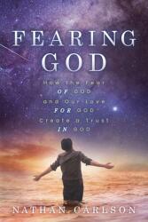 Fearing God: How the Fear of God and Our Love for God Create a Trust in God (ISBN: 9781631956195)