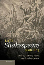 Late Shakespeare, 1608-1613 - Andrew J Power (2013)